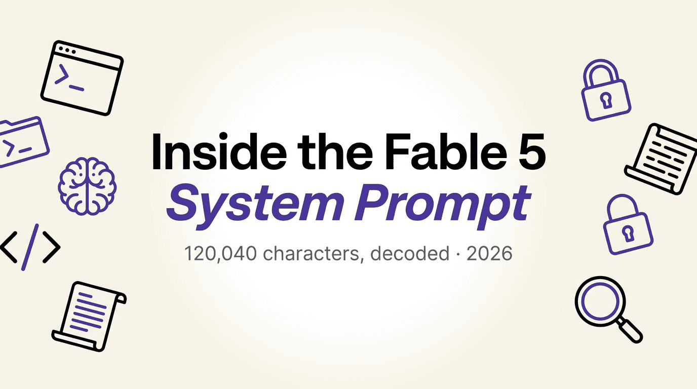 Inside the Claude Fable 5 System Prompt: 9 Lessons From the 120K-Character Leak
